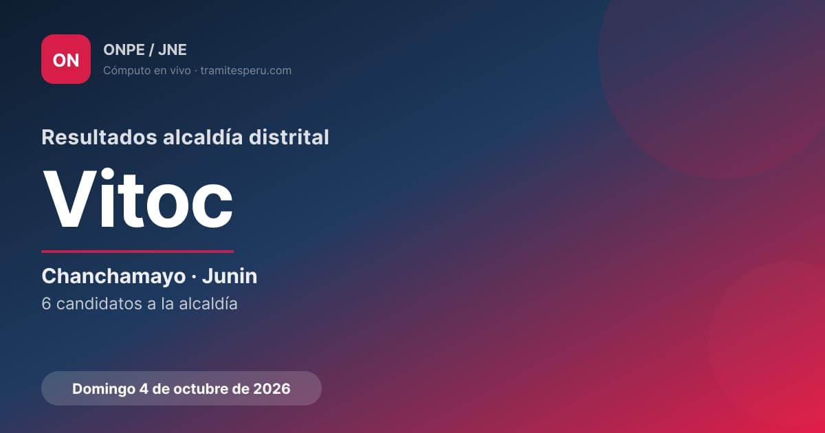 Vitoc Resultados Vitoc 2026: quién ganó la alcaldía | Trámites Perú