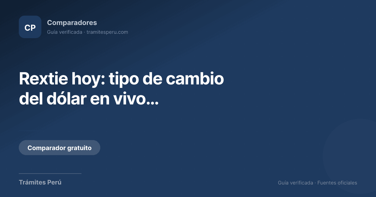 Rextie Rextie: tipo de cambio hoy, ¿conviene? | Trámites Perú