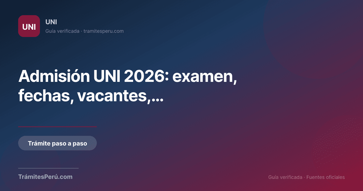 Admisión UNI 2026 — examen, fechas, vacantes y costo de inscripción ...