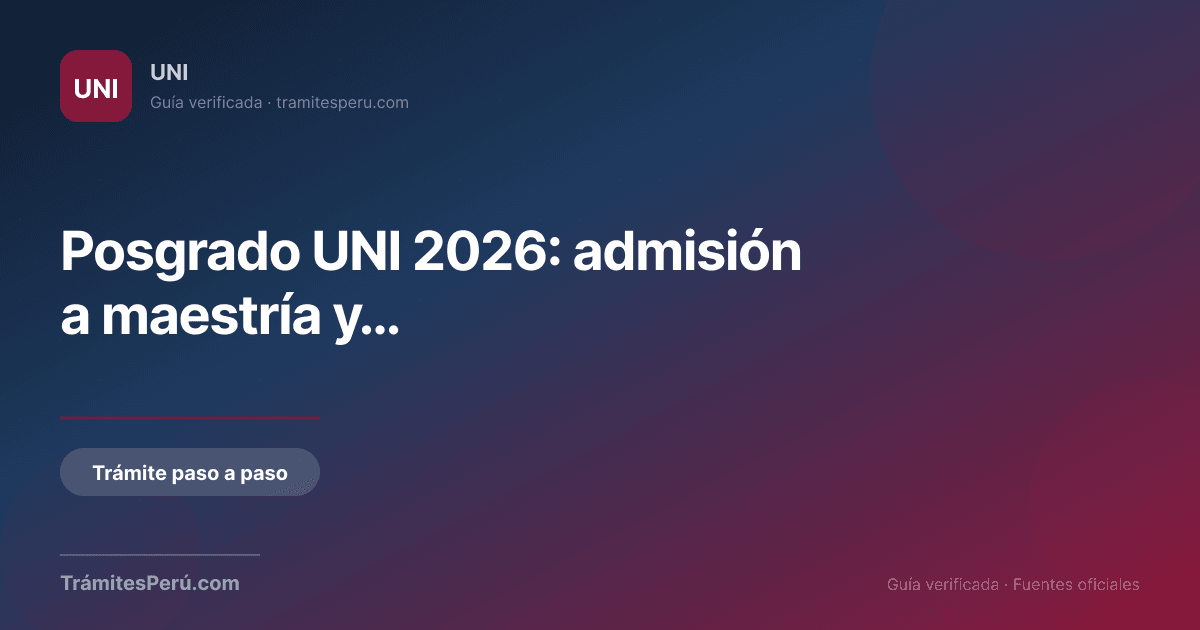Posgrado UNI 2026 — admisión a maestría y doctorado, requisitos y ...